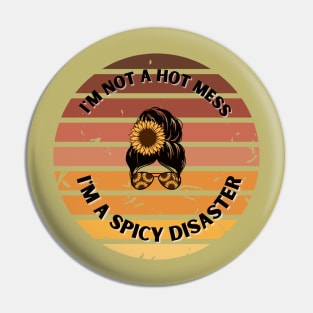 Retro I'm not a hot mess I'm A Spicy Disaster Pin