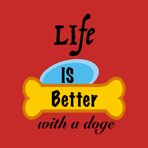 Life is Better with a doge by Amigoss