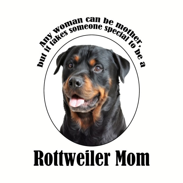 Rottweiler Mom by You Had Me At Woof