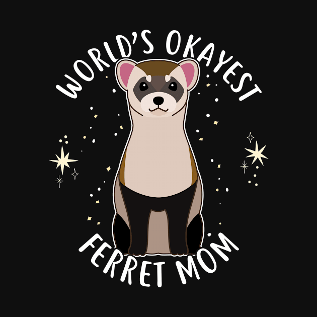 World's Okayest Ferret Mom by Psitta