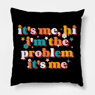 It's Me Hi I'm the Problem It's Me v13 Pillow