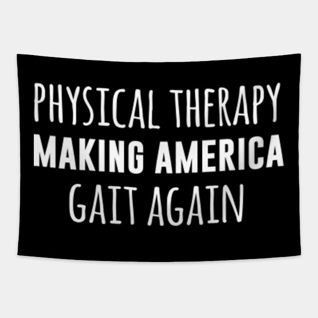 Physical therapy making America gait again Tapestry by sandyrm