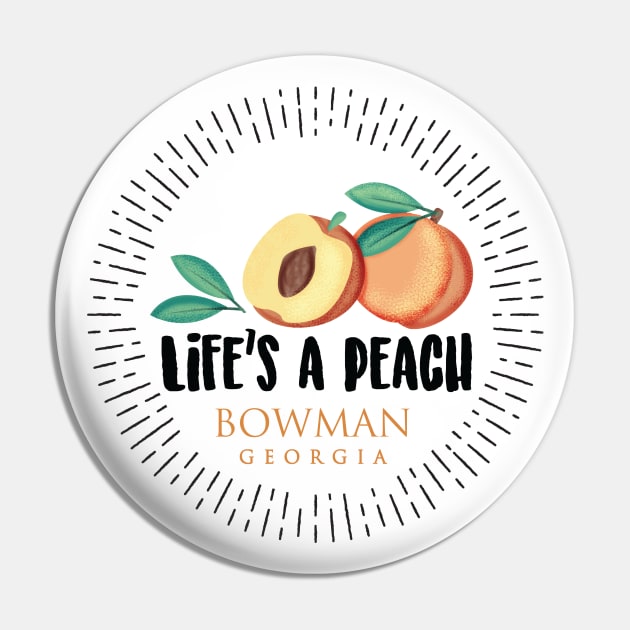 Life's a Peach Bowman, Georgia Pin by Gestalt Imagery