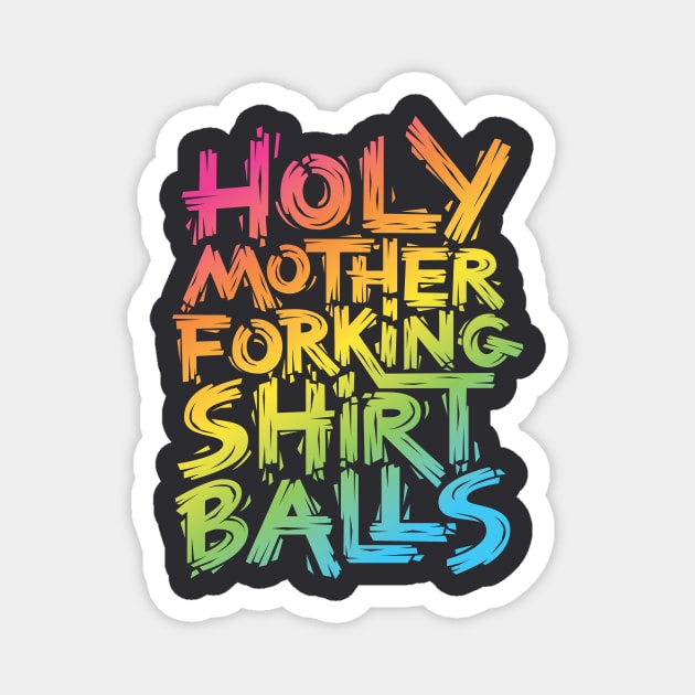 Mother Forking Shirt Balls Magnet by polliadesign