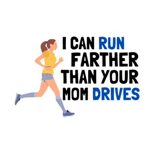 I can run farther than your mom drives women runners T-Shirt