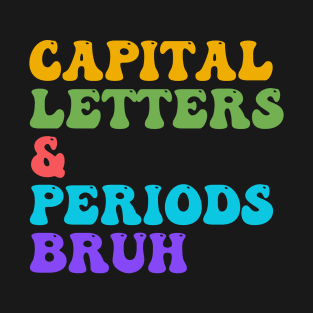 Capital Letters Bruh Funny Teacher Capital Letters Bruh T-Shirt