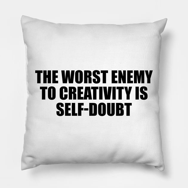 The worst enemy to creativity is self-doubt Pillow by D1FF3R3NT