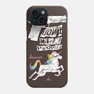 Guns Don't Kill, but Unicorns do... Phone Case