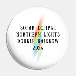 Solar Eclipse Northern Lights Double Rainbow 2024 Pin