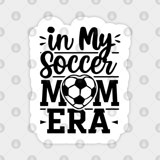 Soccer Mama In My Soccer Mom Era Retro Mother's Day Magnet by deafcrafts