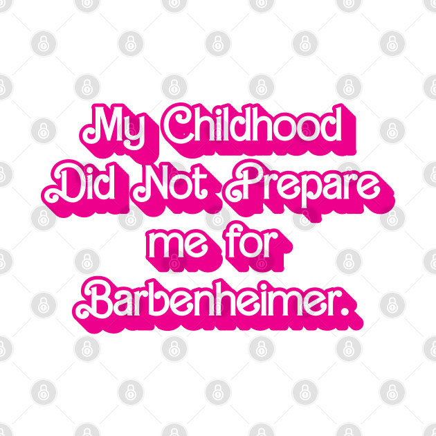 My Childhood Did Not Prepare me for Barbenheimer by theartistmusician