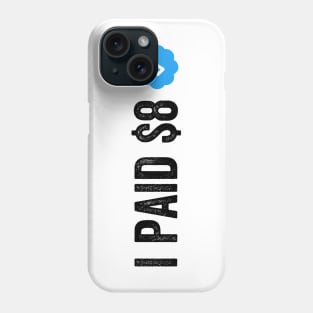 I PAID $8 Dollars FOR THIS Funny Sarcastic Blue Badge Parody Gift Phone Case