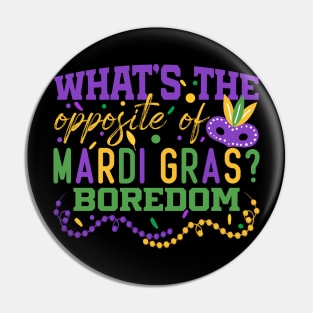 What’s the opposite of Mardi Gras? Boredom Pin