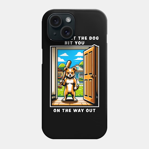 Funny Dog T-Shirt, Don't Let The Dog Out Graphic Tee, Baseball Bat Canine Humor, Pet Owner Gift, Cool Pup Apparel Phone Case by Cat In Orbit ®