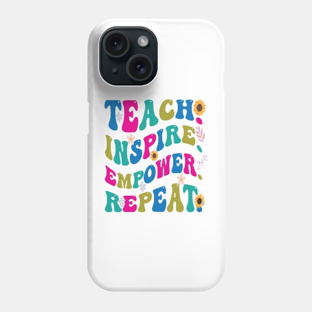 Graphic Tees for Teachers, Teach, Inspire, Empower, Repeat, Best Gift Ever,  Teacher Lifestyle,  Teacher T-shirts Phone Case by PasJules