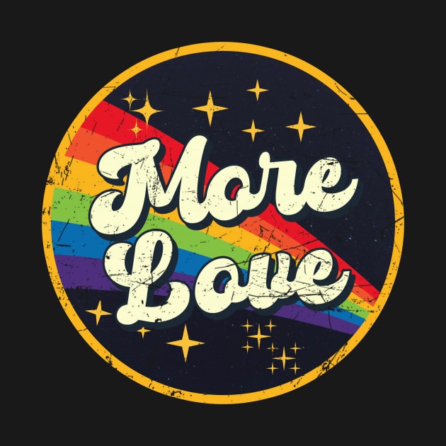More Love // Rainbow In Space Vintage Grunge-Style by LMW Art