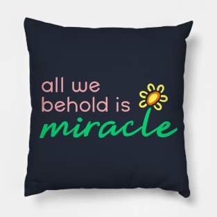 All We Behold is Miracle Pillow