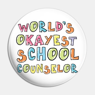 World's Okayest School Counselor Gift Idea Pin