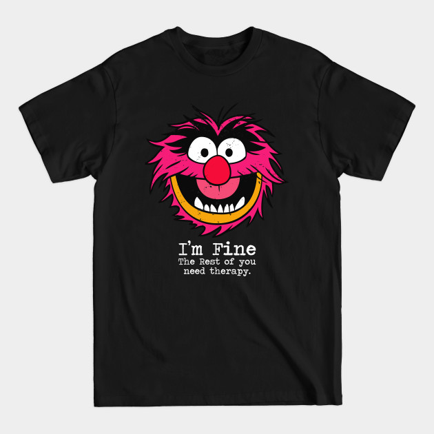 Disover I'm fine the rest of you need therapy - Animal - Animalshirt - T-Shirt