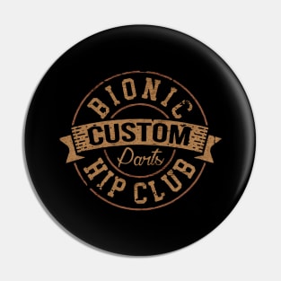 Bionic Hip Club Custom Parts Pin