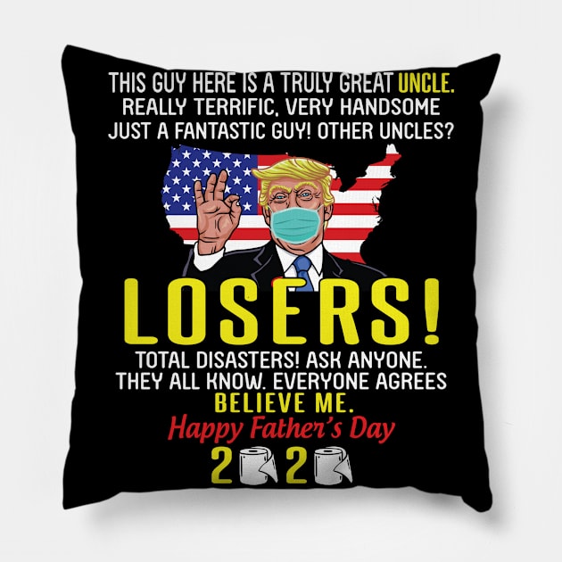 Trump This Guy Here Is A Truly Great Uncle Really Terrafic Handsome Just A Fantastic Father Day Pillow by tieushop091