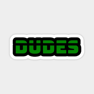 DUDES Magnet