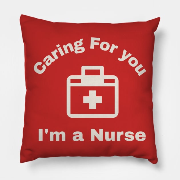 Caring for You : I'm a Nurse Pillow by Sonicx Electric 