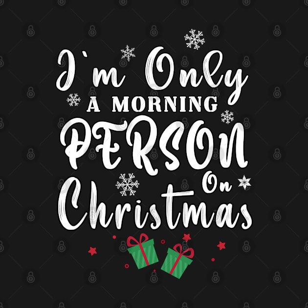 I'm Only A Morning Person On Christmas by BouchFashion