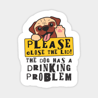 Close The Lid, The Dog Has A Drinking Problem Funny Doggo Meme Sign For Your Bathroom! Magnet