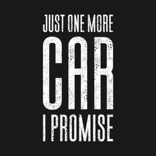 Just One More Car I Promise T-Shirt