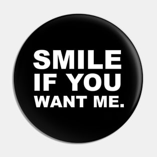 Smile if You Want Me Pin