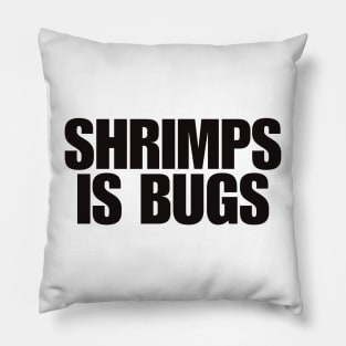 Shrimps is Bug T Shirt: Shrimp, bugs, viral, crustacean, funny, social media, meme Pillow