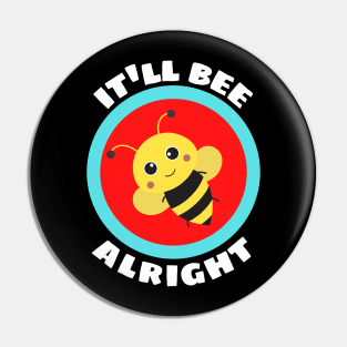 It'll Bee Alright - Bee Pun Pin