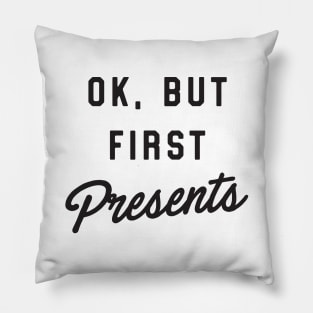 Ok but first presents Pillow