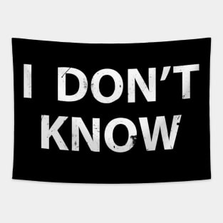 I Dont Know Funny Honesty Shirt For Teachers Tapestry