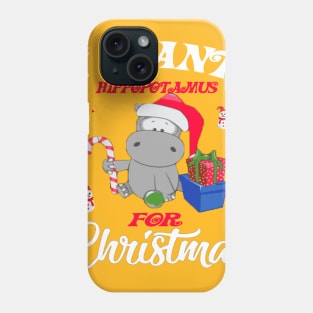 I Want A Hippopotamus For Christmas best Gift for kids T-Shirt Phone Case