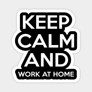 Simple Keep Calm And Work At Home Typography Design Magnet