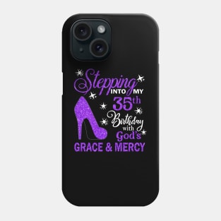 Stepping Into My 35th Birthday With God's Grace & Mercy Bday Phone Case