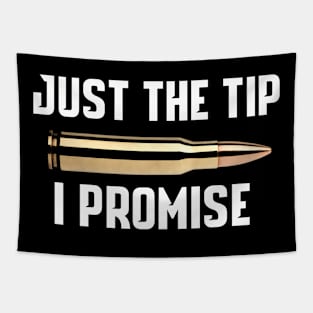 Just The Tip I Promise Gun Tapestry