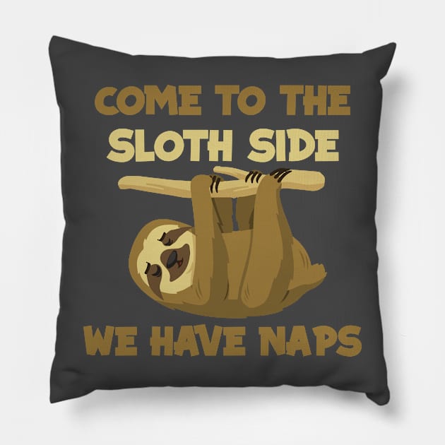 Come to the sloth side - Sloth theme gift Pillow by Anonic