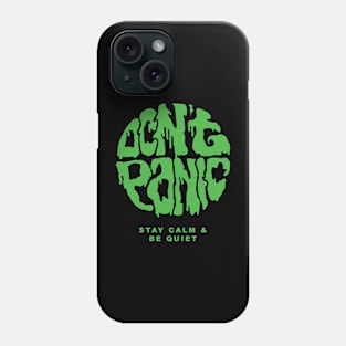 Don't Panic Stay Calm and Be Quiet Phone Case