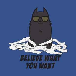 Believe What You Want T-Shirt
