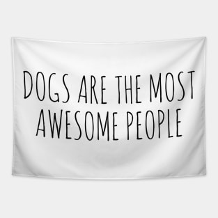 Dogs are the most awesome people Tapestry