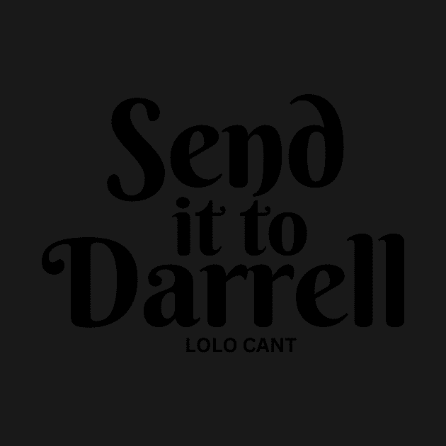 SEND IT TO DARRELL by WhatsDax