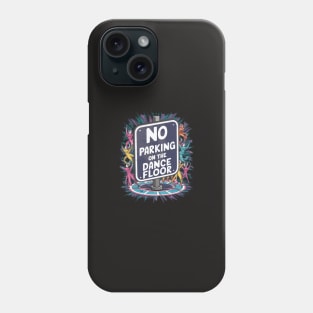 No Parking while I'm on the floor Phone Case