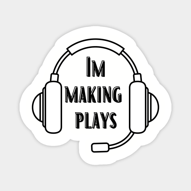 Im Making Plays Magnet by Bazzar Designs