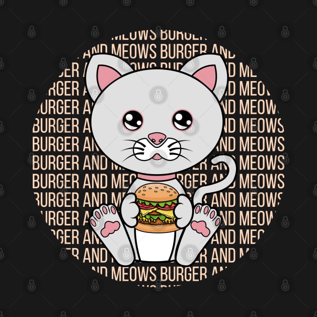 All I Need is burger and cats, burger and cats, burger and cats lover by JS ARTE