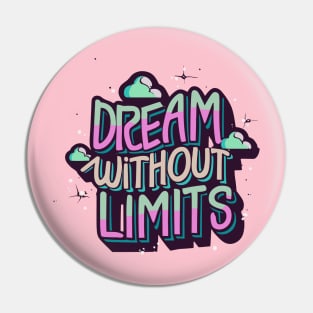 dream without limits Pin