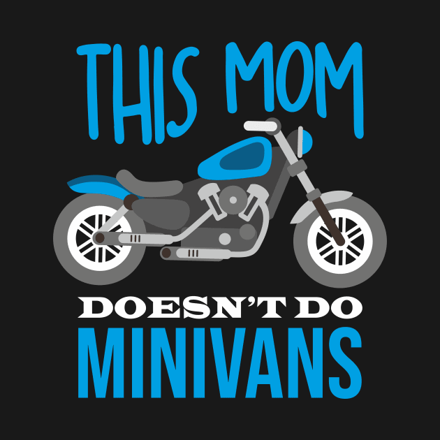 This Mom doesen´t do Minivans Funny Mother Freedom Biker by FunnyphskStore