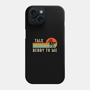 Talk Derby To Me Horse Racing Funny Derby Day Phone Case